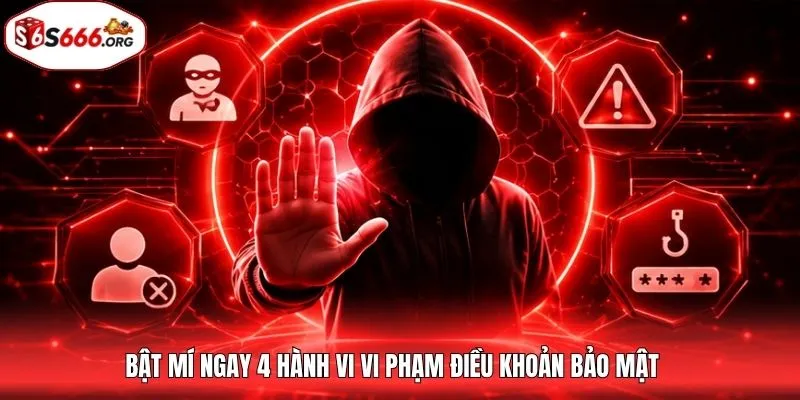 Bật mí ngay 4 hành vi vi phạm điều khoản bảo mật