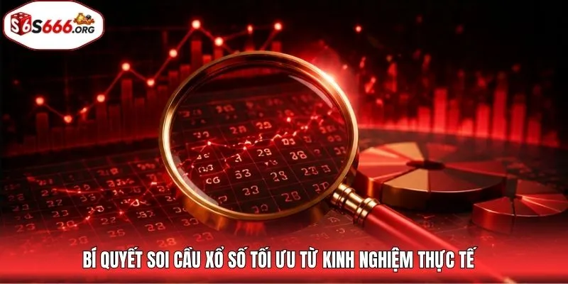 Bí quyết soi cầu xổ số tối ưu từ kinh nghiệm thực tế