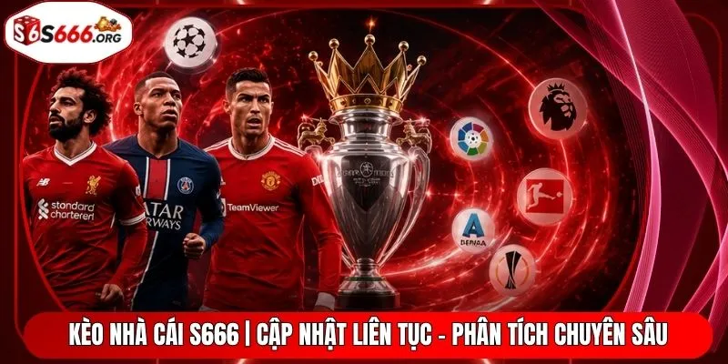 Kèo Nhà Cái S666 | Cập Nhật Liên Tục - Phân Tích Chuyên Sâu