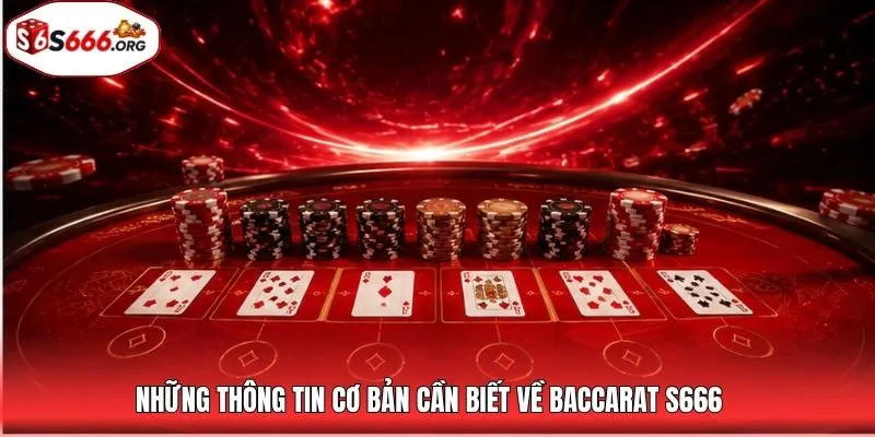 Những thông tin cơ bản cần biết về baccarat S666