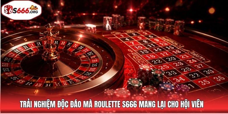 Trải nghiệm độc đáo mà roulette S666 mang lại cho hội viên